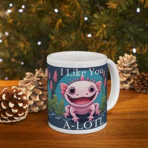I Like You A-Lotl Mug – Cute Axolotl Mug, Funny Pun Valentine Gift, Anniversary Ceramic Coffee Mug 11 or 15 oz